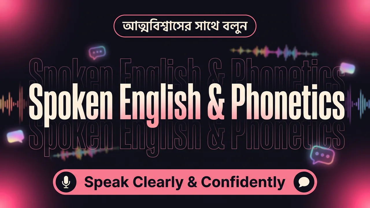 Spoken English and Phonetics: Speak Clearly & Confidently